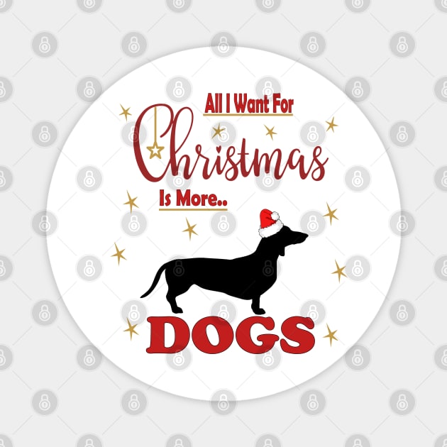 All I Want For Christmas Is More Dachshund  Dogs Magnet by sayed20